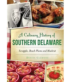 A Culinary History of Southern Delaware: Scrapple, Beach Plums and Muskrat