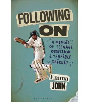 Following on: A Memoir of Teenage Obsession and Terrible Cricket