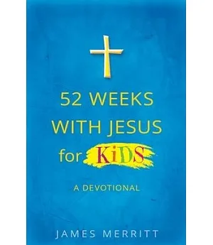 52 Weeks With Jesus for Kids: A Devotional