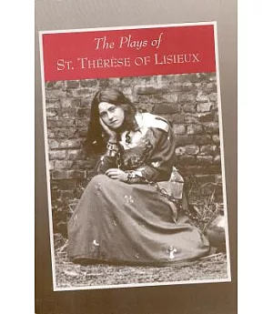 The Plays of Saint Therese of Lisieux: Pious Recreations
