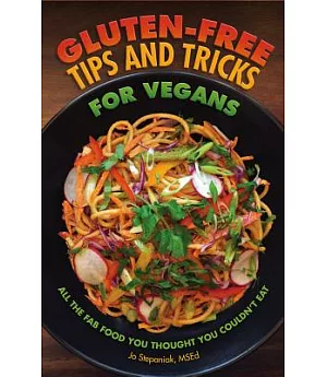 Gluten-free Tips and Tricks for Vegans: All the Fab Food You Thought You Couldn’t Eat