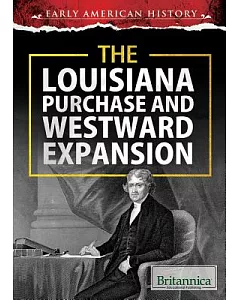 The Louisiana Purchase and Westward Expansion