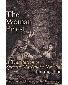 The Woman Priest: A Translation of Sylvain Marechal’s Novella, La Femme Abbe
