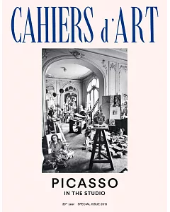Cahiers d’Art 2015: Picasso in the Studio