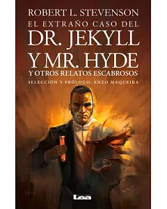 El extraño caso del Dr. Jekyll y Mr. Hyde: Y Otros Relatos Escabrosos