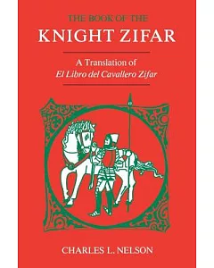 The Book of the Knight Zifar: A Translation of El Libro Del Cavallero Zifar