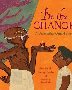 Be the Change: A Grandfather gandhi Story