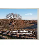 My Cool Treehouse: An Inspirational Guide to Stylish Treehouses