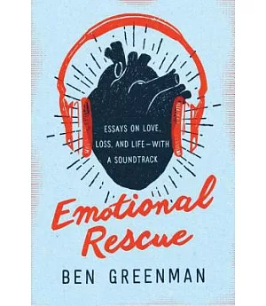 Emotional Rescue: Essays on Love, Loss, and Life-With a Soundtrack