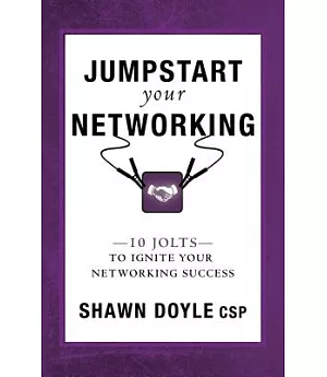Jumpstart Your Networking: 10 Jolts to Ignite Your Networking Success