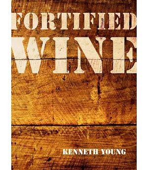 Fortified Wine: The Essential Guide to American Port-style and Fortified Wine