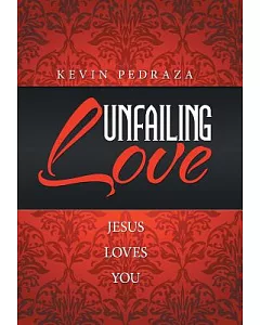 Unfailing Love: Jesus Loves You