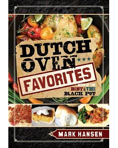 Dutch Oven Favorites: More of the Best of the Black Pot