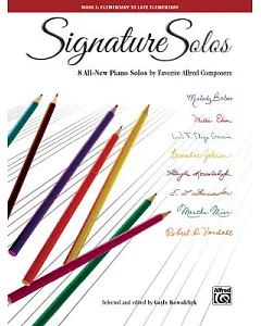 Signature Solos: 8 All-new Piano Solos by Favorite Alfred Composers