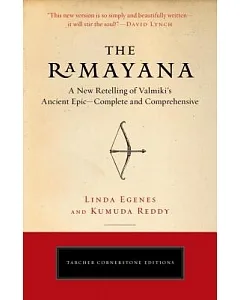 The Ramayana: A New Retelling of Valmiki’s Ancient Epic: Complete and Comprehensive