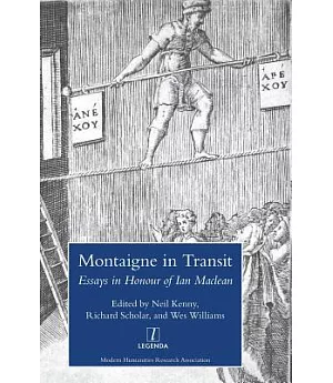 Montaigne in Transit: Essays in Honour of Ian Maclean