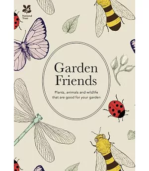 Garden Friends: Plants, Animals and Wildlife That Are Good for Your Garden