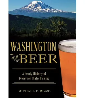 Washington Beer: A Heady History of Evergreen State Brewing