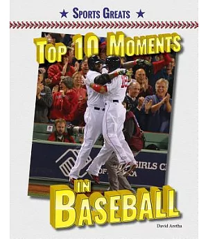 Top 10 Moments in Baseball