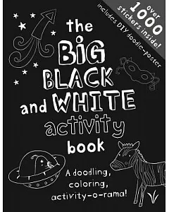 The Big Black and White Activity Book: A Drawing, Doodling, Creativity-o-rama!