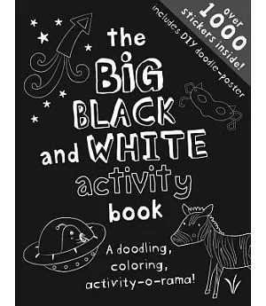 The Big Black and White Activity Book: A Drawing, Doodling, Creativity-o-rama!