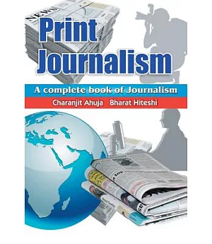 Print Journalism: A Complete Book of Journalism