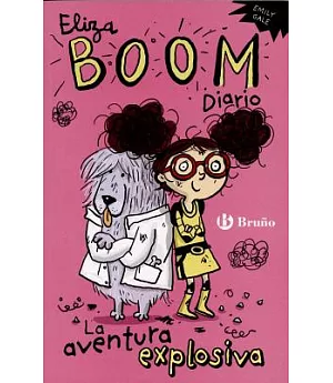Eliza Boom diario / Eliza Boom’s Diary: La aventura explosiva / The Explosive Adventure