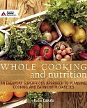 Whole Cooking and nutrition: An Everyday Superfoods Approach to Planning, Cooking, and Eating With Diabetes