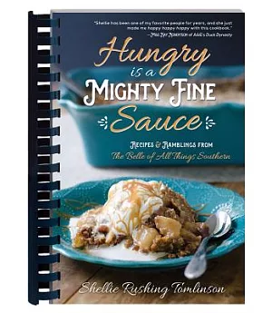 Hungry Is a Mighty Fine Sauce: Recipes & Ramblings from the Belle of All Things Southern