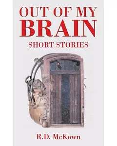 Out of My Brain: Short Stories
