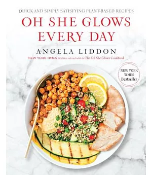 Oh She Glows Every Day: Quick and Simply Satisfying Plant-Based Recipes