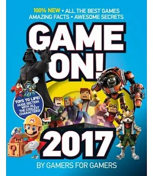 Game On! 2017: 100% New: All the Best Games: Amazing Facts Awesome Secrets
