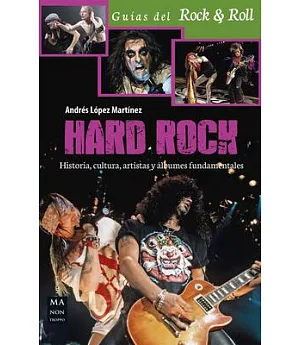 Hard Rock: Historia, Cultura, Artistas Y Álbumes Fundamentales