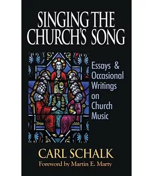 Singing the Church’s Song: Essays and Occasional Writings on Church Music