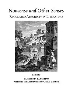 Nonsense and Other Senses: Regulated Absurdity in Literature