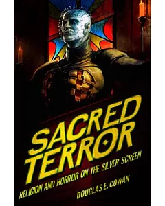 Sacred Terror: Religion and Horror on the Silver Screen