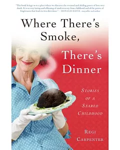 Where There’s Smoke, There’s Dinner: Stories of a Seared Childhood
