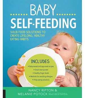 Baby Self-Feeding: Solid Food Solutions to Create Lifelong, Healthy Eating Habits