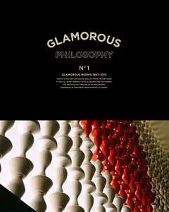 Glamorous Philosophy No. 1: Glamorous Works, 1987-2013