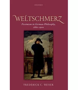 Weltschmerz: Pessimism in German Philosophy, 1860-1900