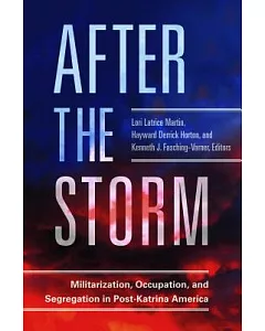 After the Storm: Militarization, Occupation, and Segregation in Post-Katrina America