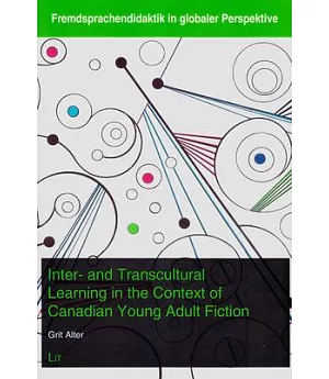 Inter- and Transcultural Learning in the Context of Canadian Young Adult Fiction