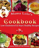 Mama Lolo’s Cookbook: Low-Cholesterol & Heart Healthy Recipes