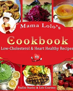 Mama lolo’s Cookbook: Low-Cholesterol & Heart Healthy Recipes