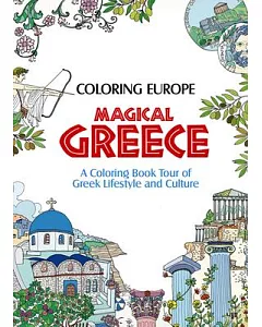 Coloring Europe Magical Greece: A Coloring Book Tour of Greek Lifestyle and Culture