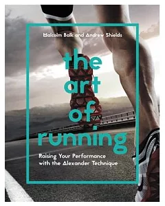 The Art of Running: Raising Your Performance With the Alexander Technique