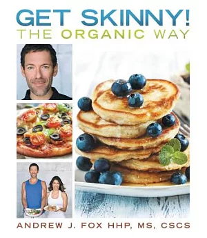 Get Skinny! the Organic Way: Eating Your Way to a Stronger, Leaner, Healthier You