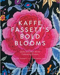 Kaffe Fassett’s Bold Blooms: Quilts and Other Works Celebrating Flowers