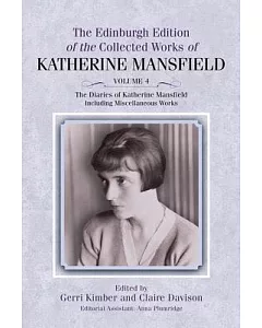 The Diaries of Katherine Mansfield: Including Miscellaneous Works