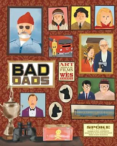 The wes Anderson Collection Bad Dads: Art Inspired by the Films of wes Anderson